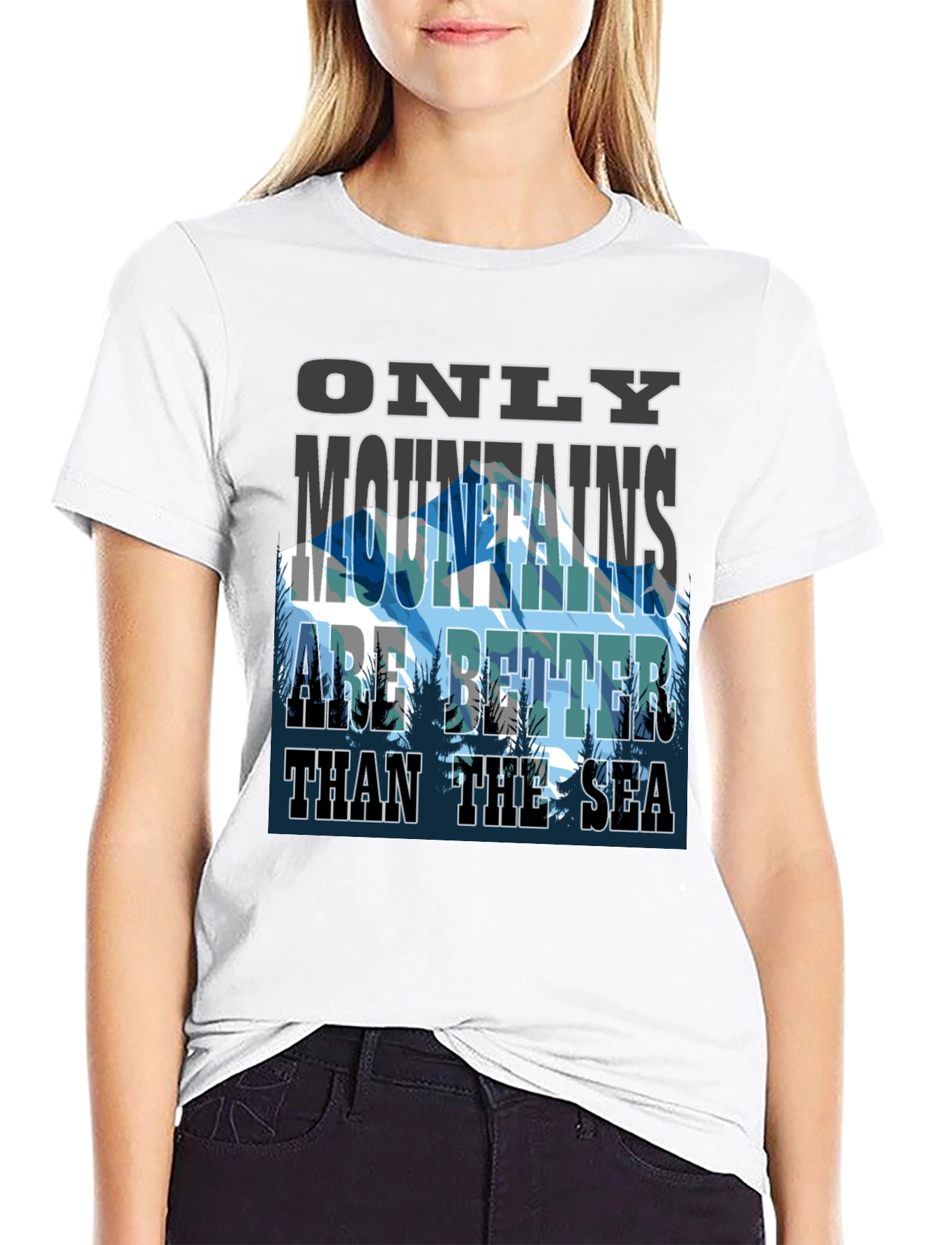 Mountains are Better Than The Sea Graphic Tee