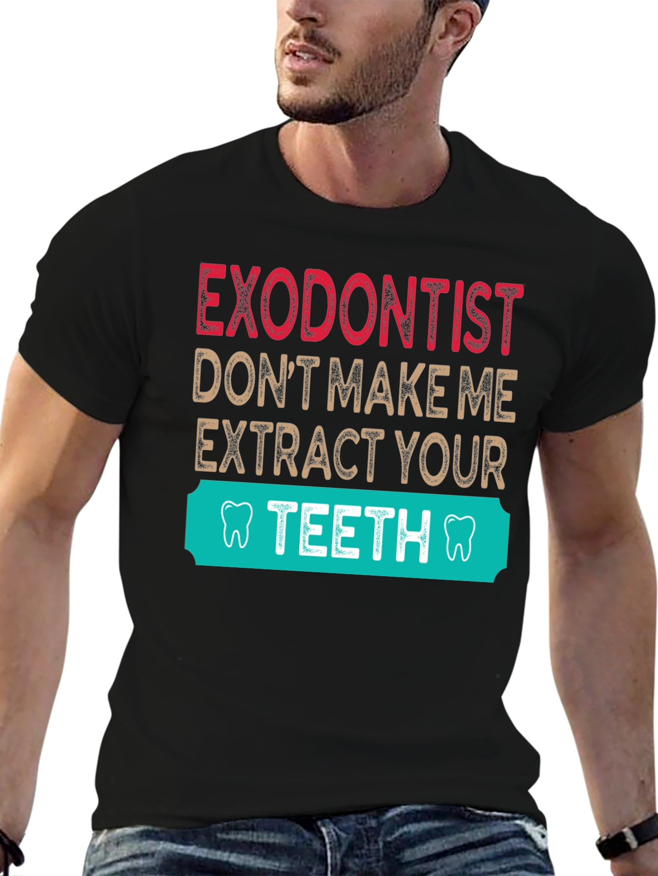 Exodontist Teeth Humor Graphic Tee Shirt