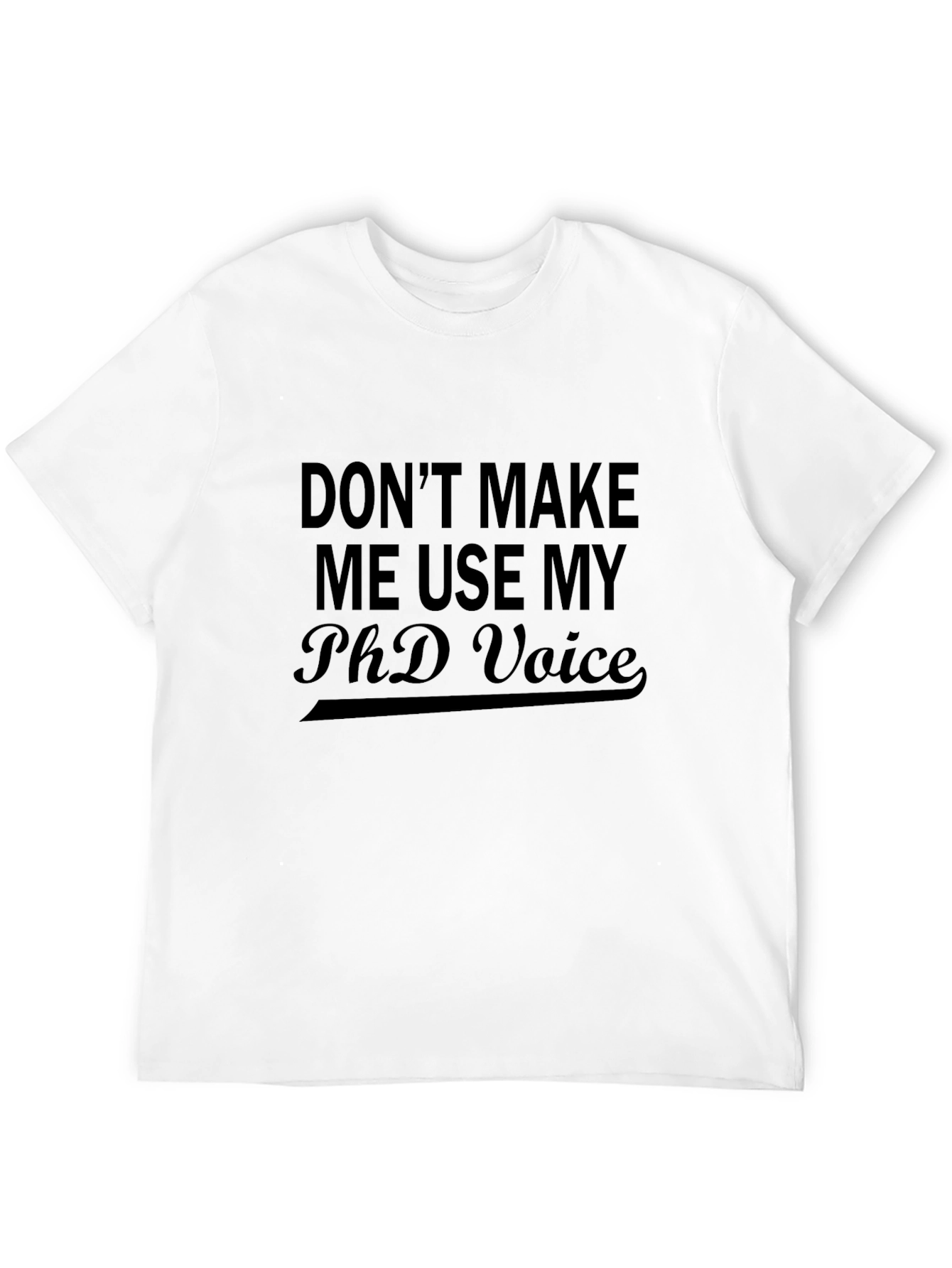 PhD Voice Black T-Shirt - Humorous Academic Apparel
