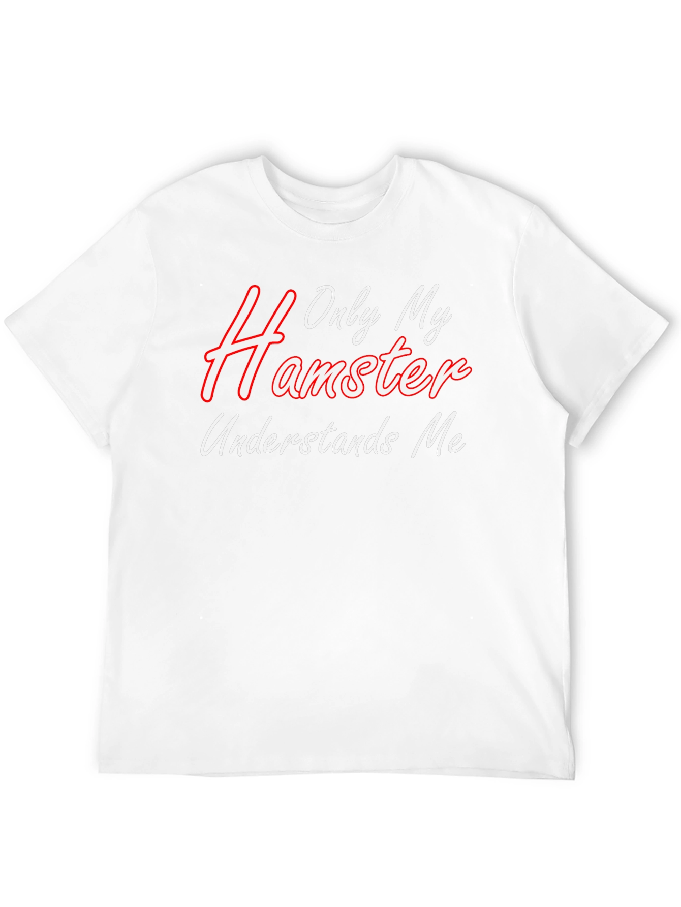 Only My Hamster Understands Me - Graphic T-Shirt