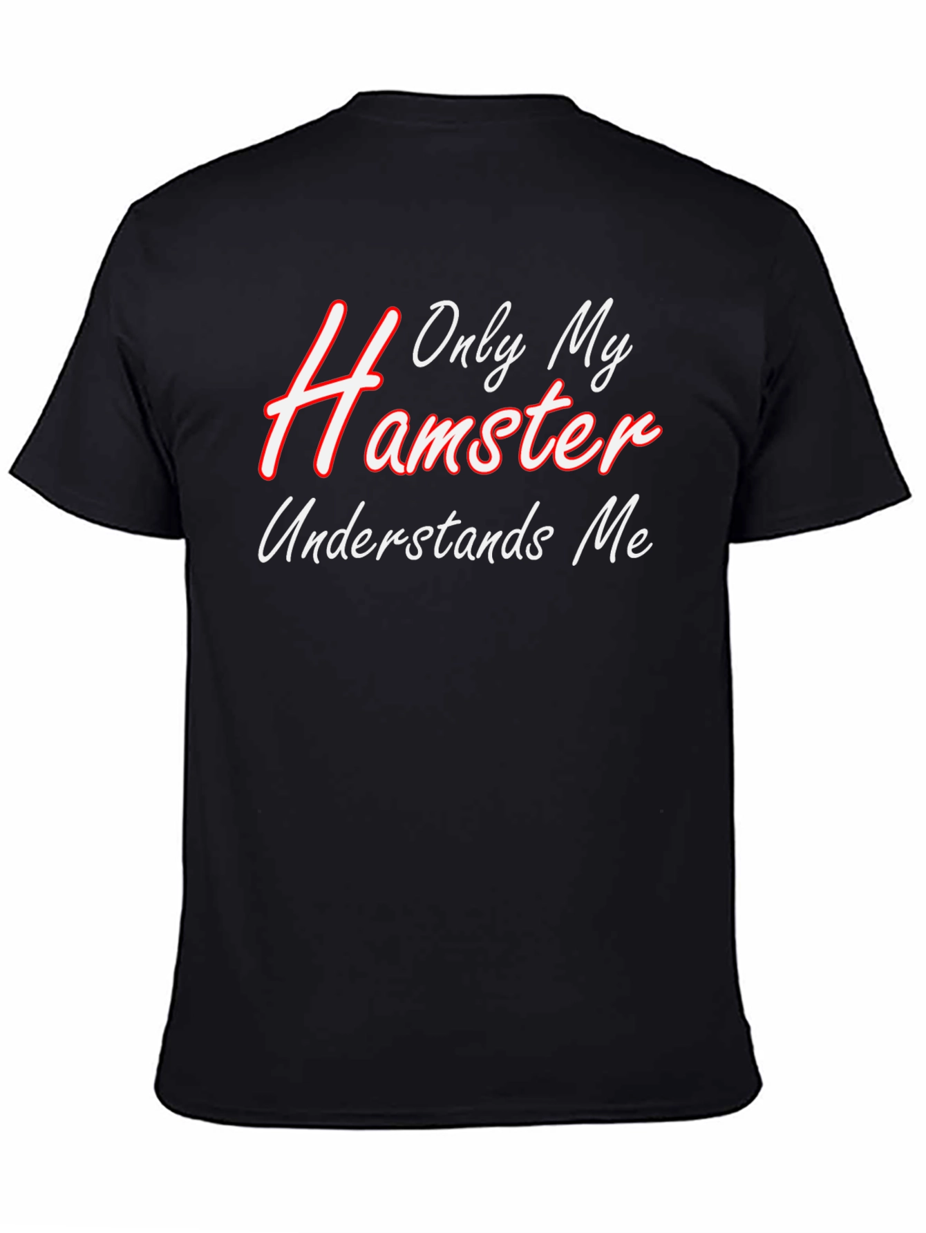 Only My Hamster Understands Me - Graphic T-Shirt
