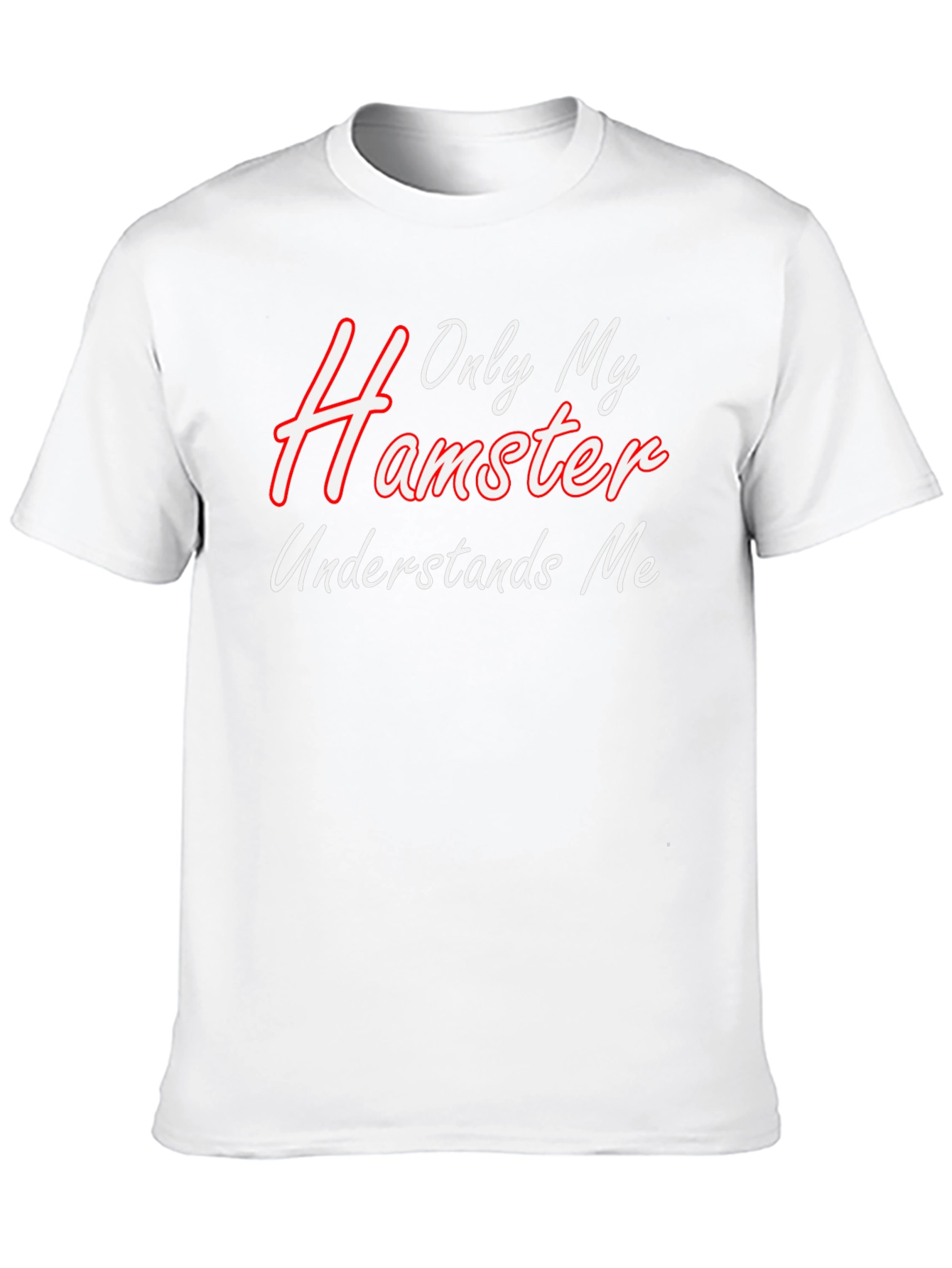 Only My Hamster Understands Me - Graphic T-Shirt