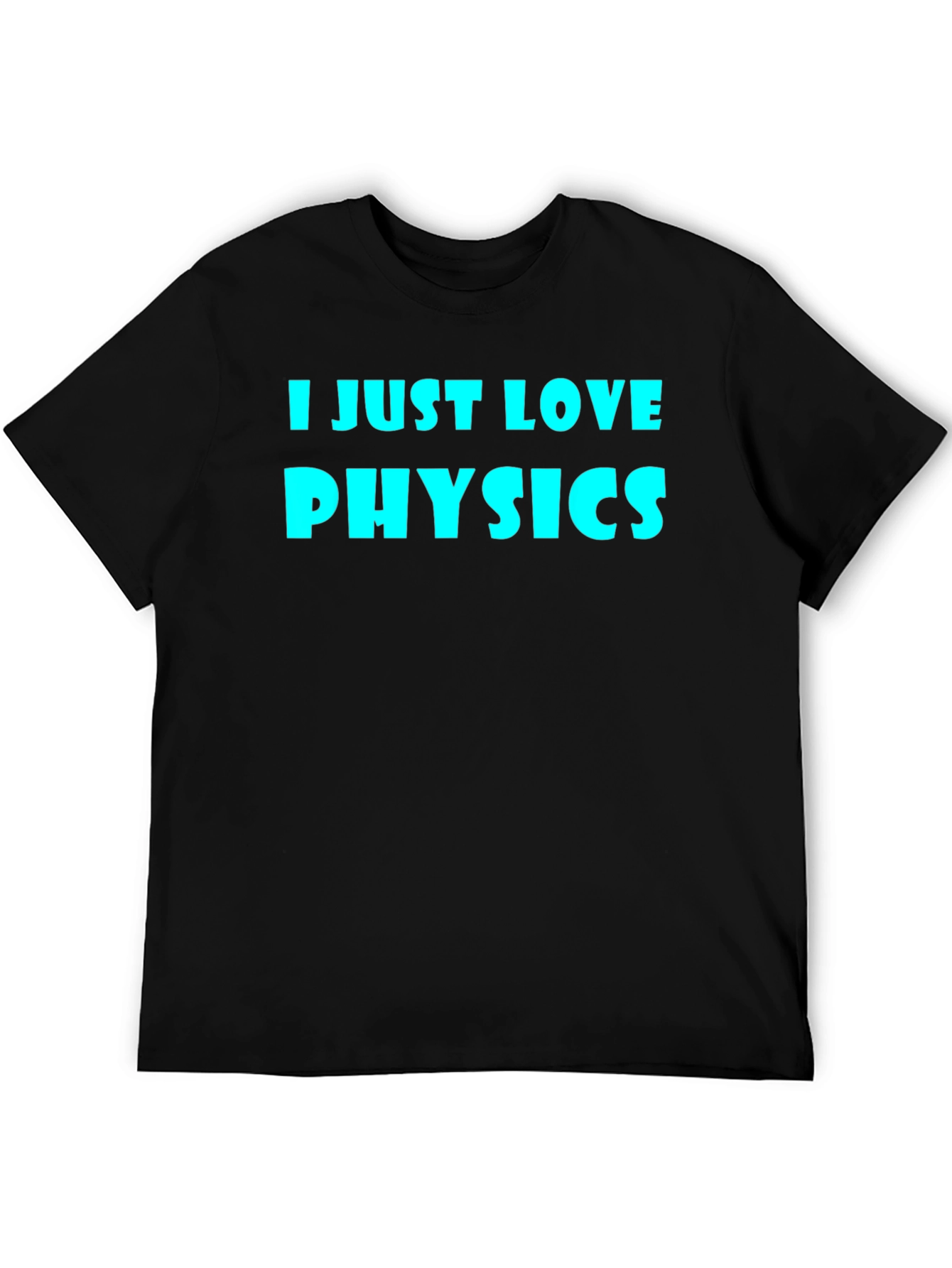 I Just Love Physics Black T-Shirt