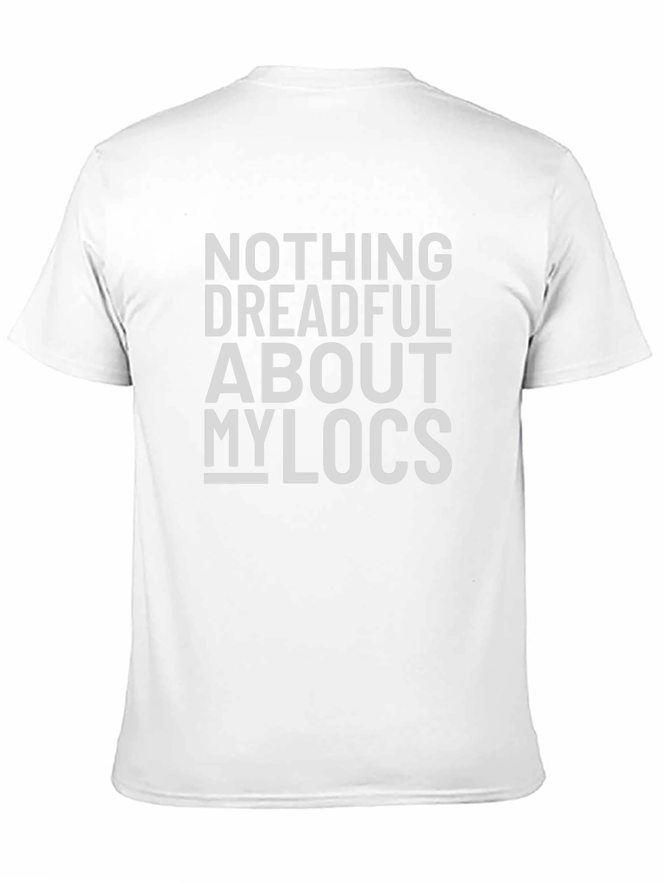 Nothing Dreadful About My Locs T-Shirt