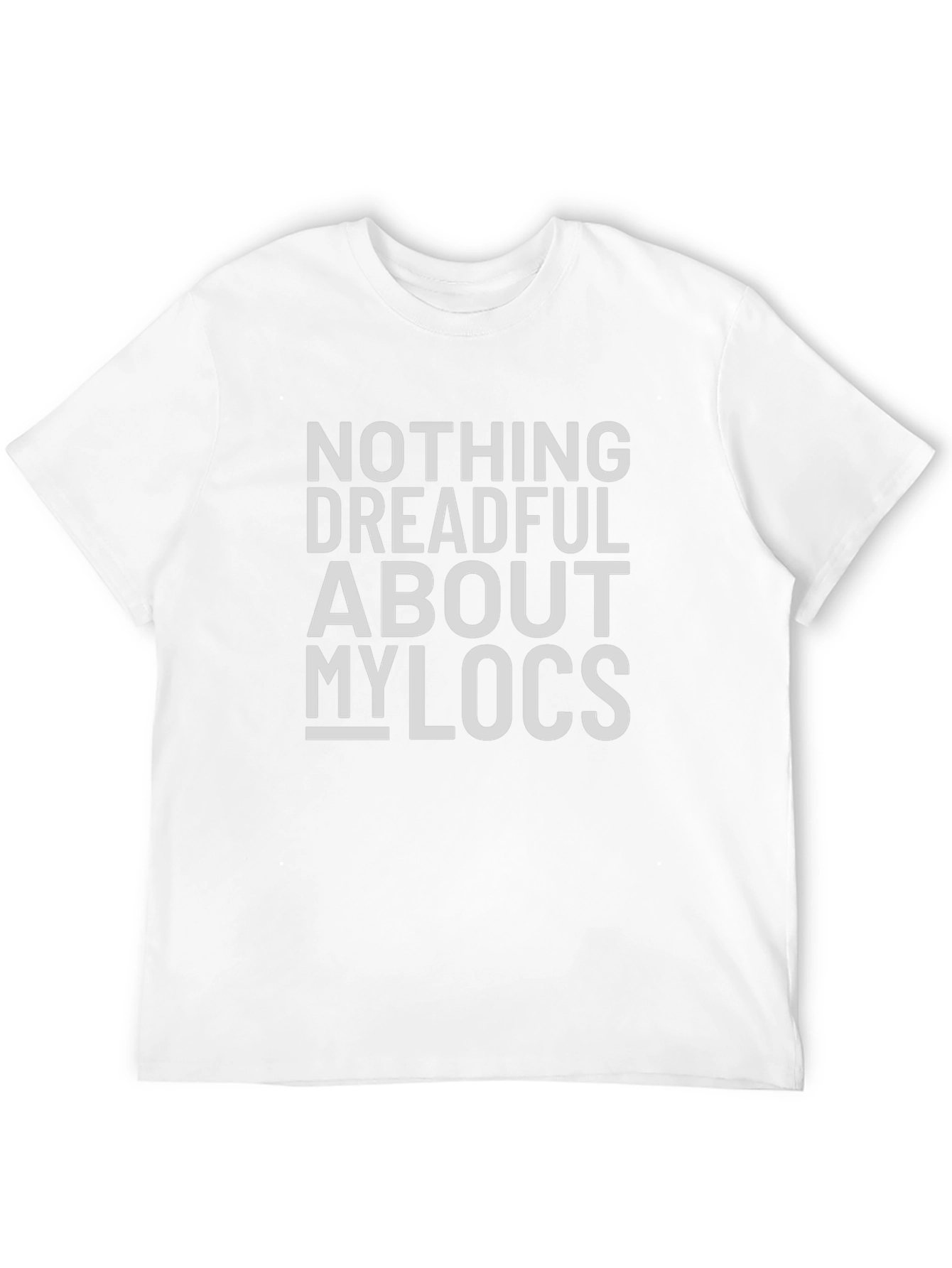 Nothing Dreadful About My Locs T-Shirt