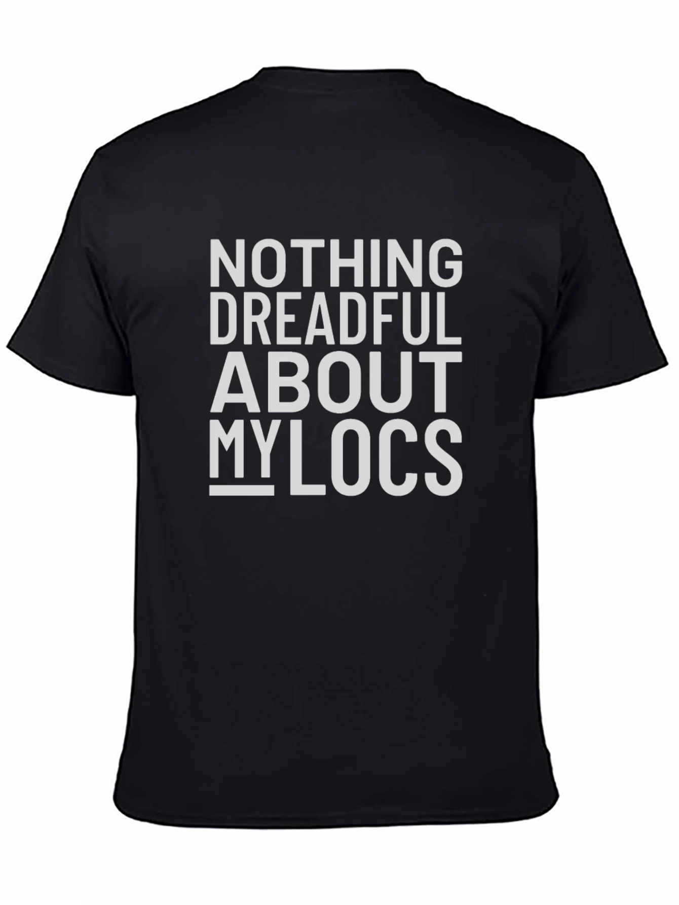 Nothing Dreadful About My Locs T-Shirt