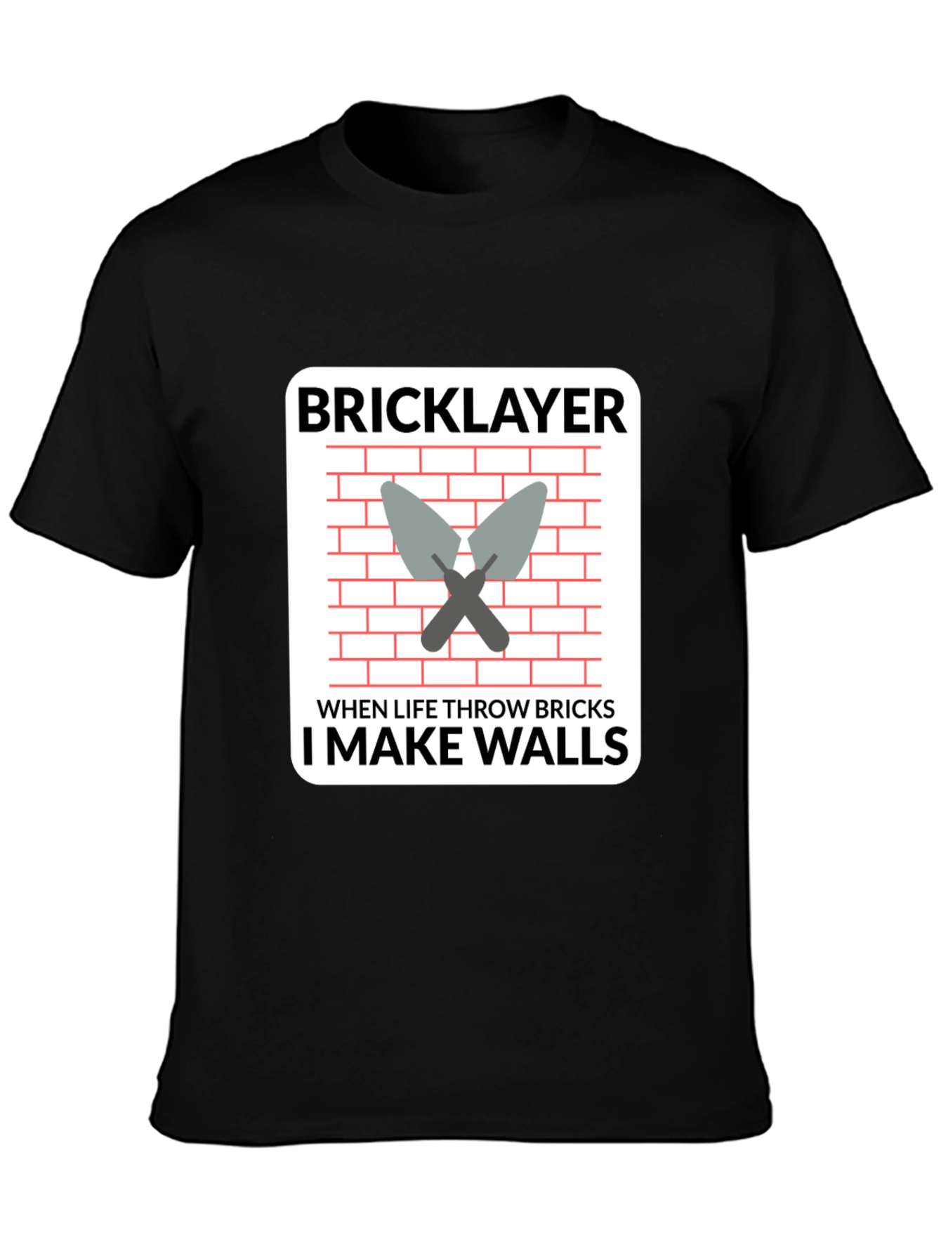 Bricklayer T-Shirt - I Make Walls Funny Job Tee