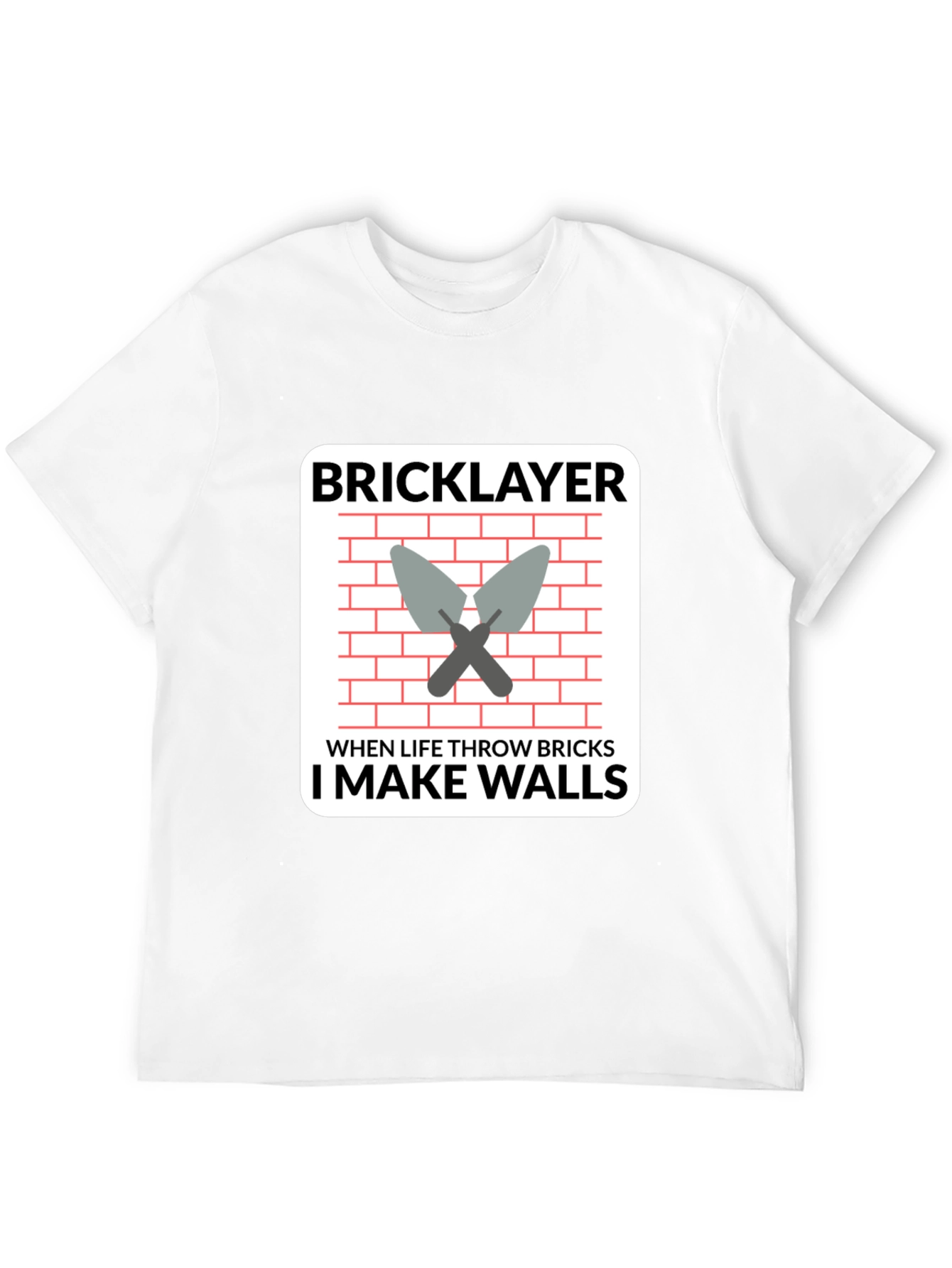 Bricklayer T-Shirt - I Make Walls Funny Job Tee