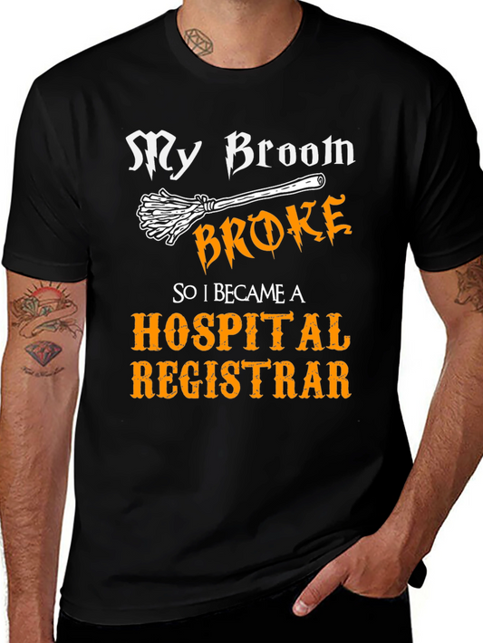 Broom Broke Hospital Registrar T-Shirt