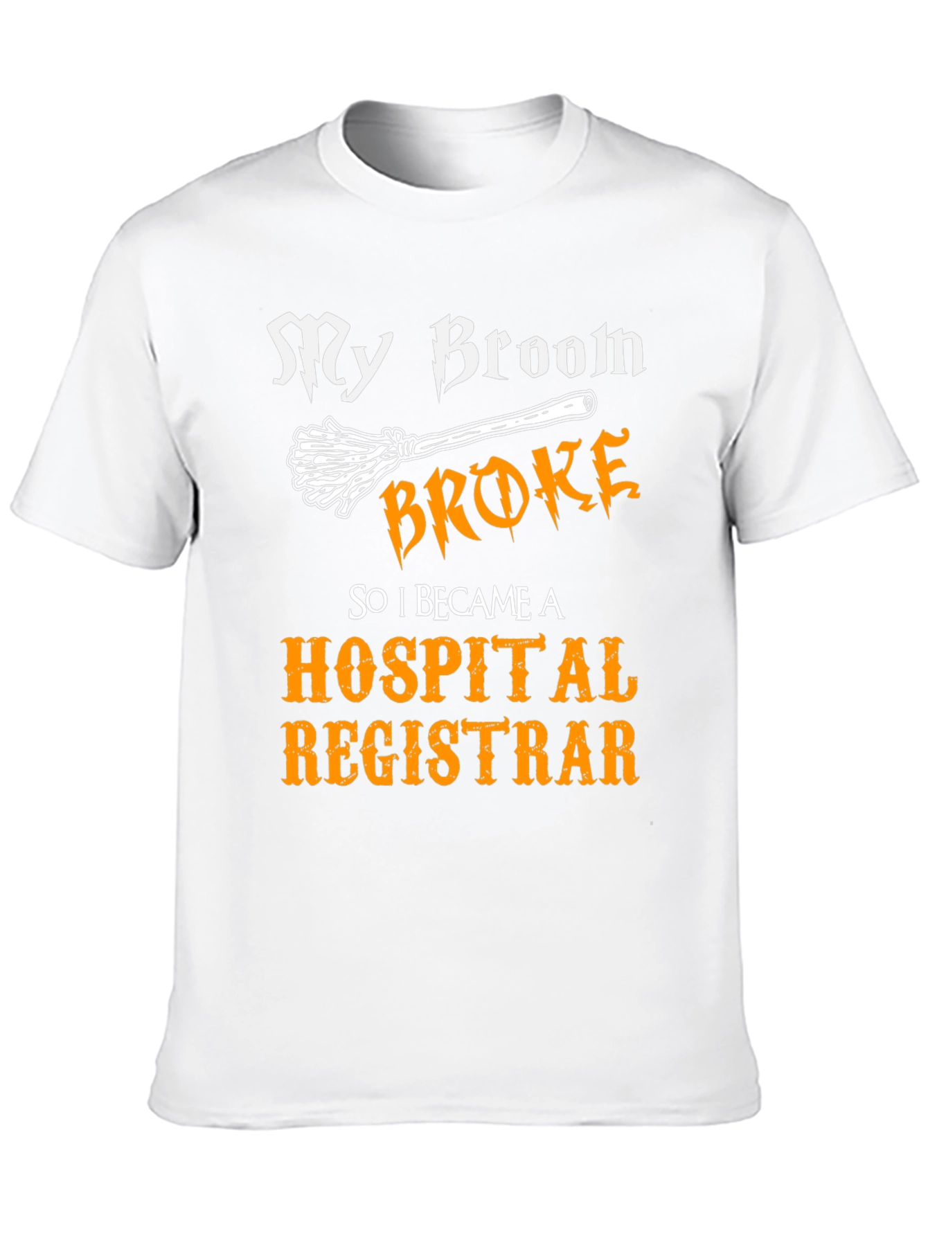 Broom Broke Hospital Registrar T-Shirt