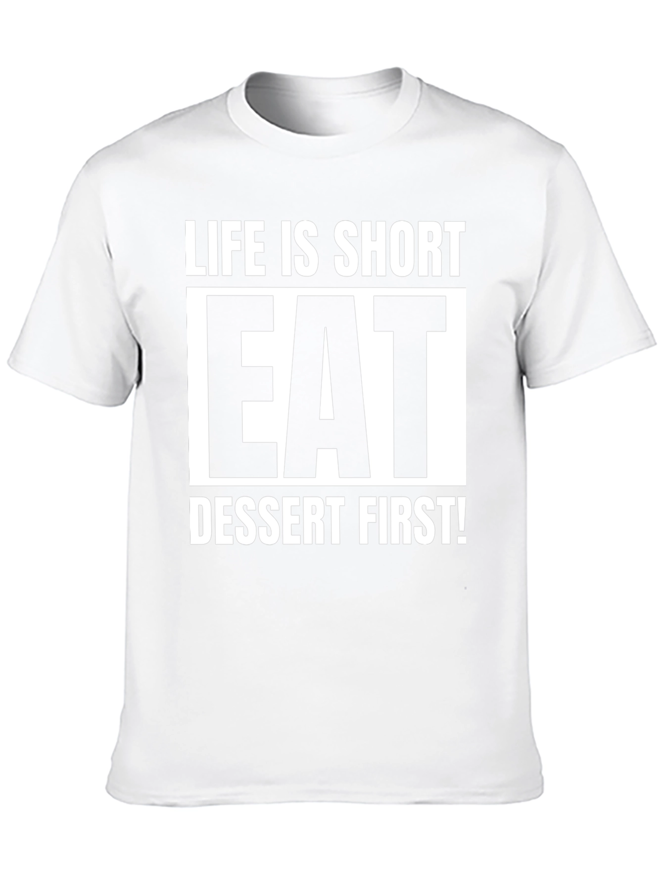 Life is Short Eat Dessert First T-Shirt