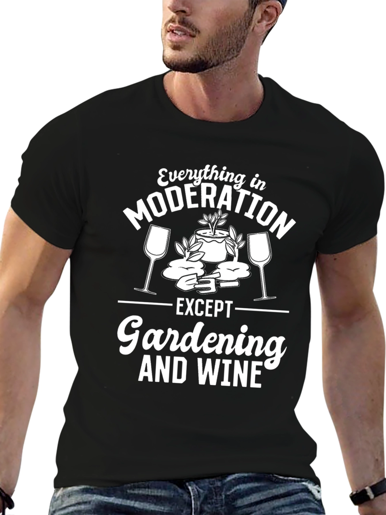 Gardening & Wine T-Shirt: Everything in Moderation