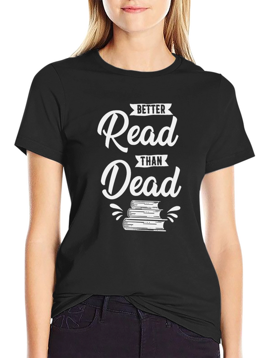 Better Read Than Dead Graphic Tee