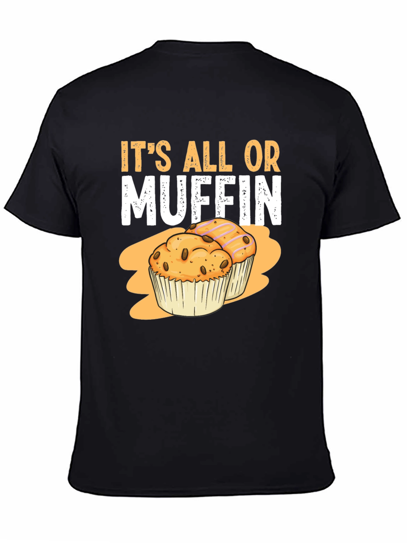 Its All Or Muffin Graphic T-Shirt