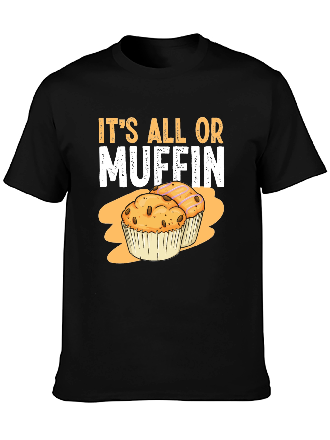 Its All Or Muffin Graphic T-Shirt