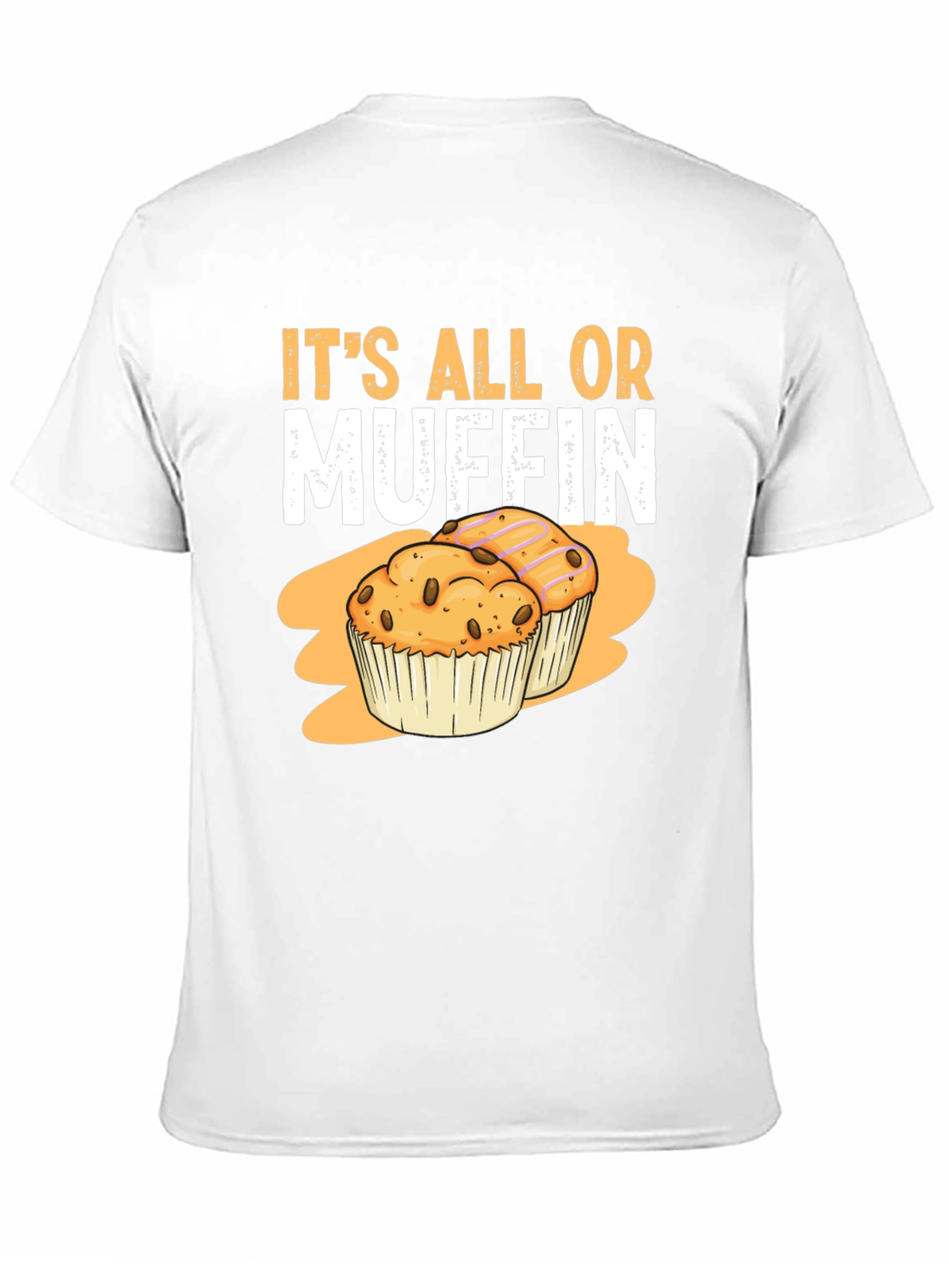 Its All Or Muffin Graphic T-Shirt