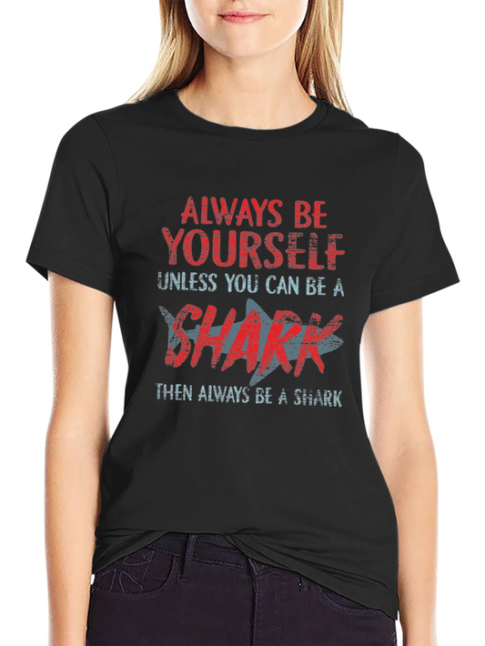 Always Be Yourself Shark Graphic T-Shirt