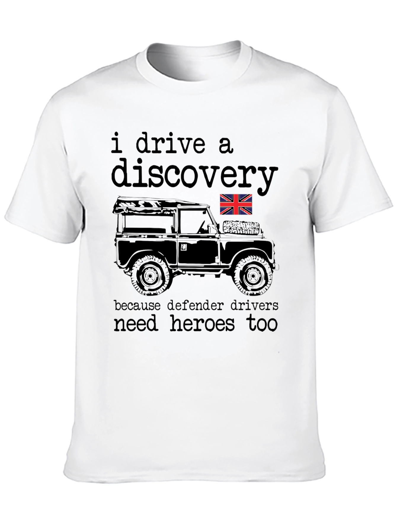 I Drive a Discovery - Defender Driver Hero T-Shirt