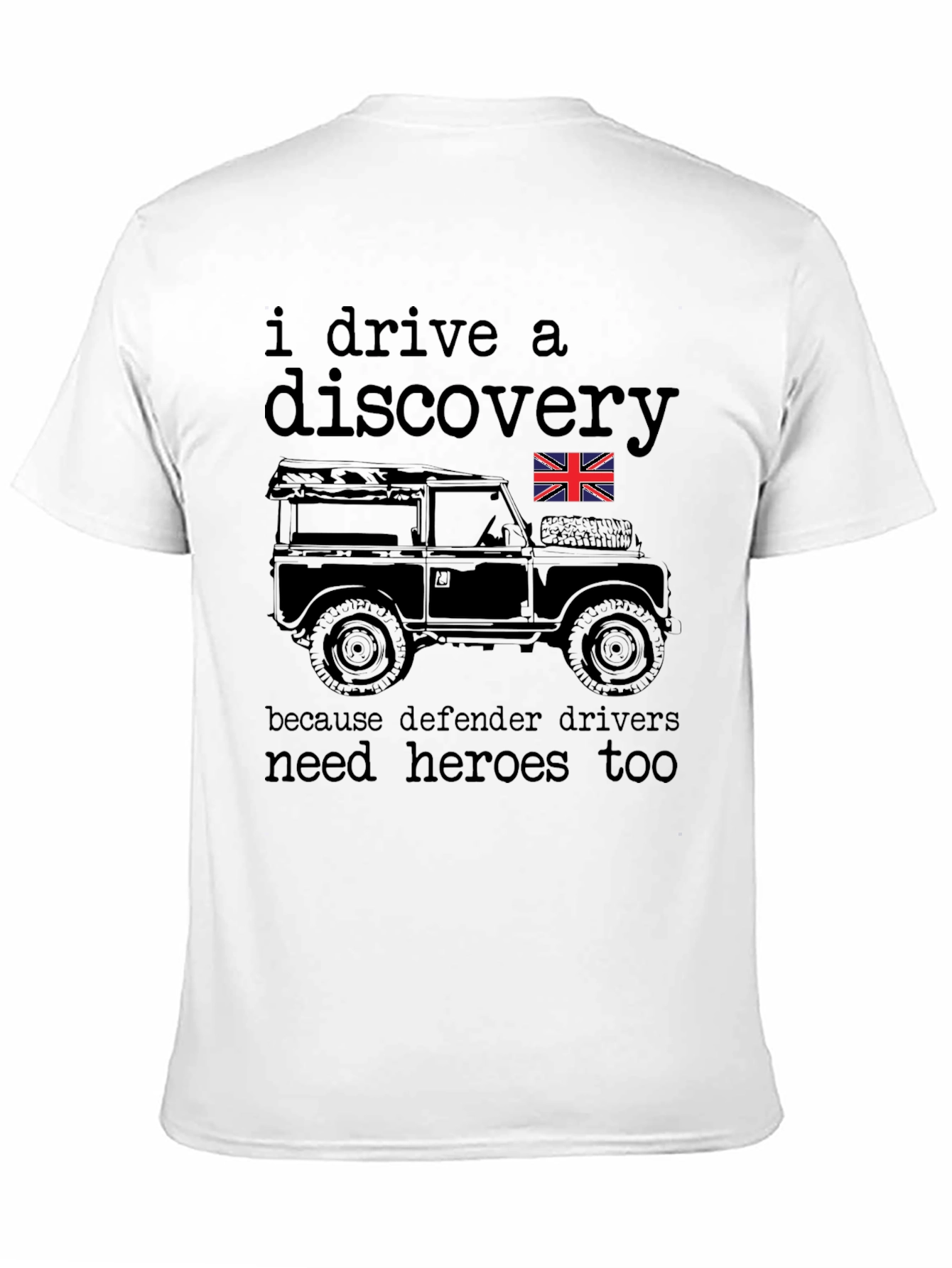 I Drive a Discovery - Defender Driver Hero T-Shirt