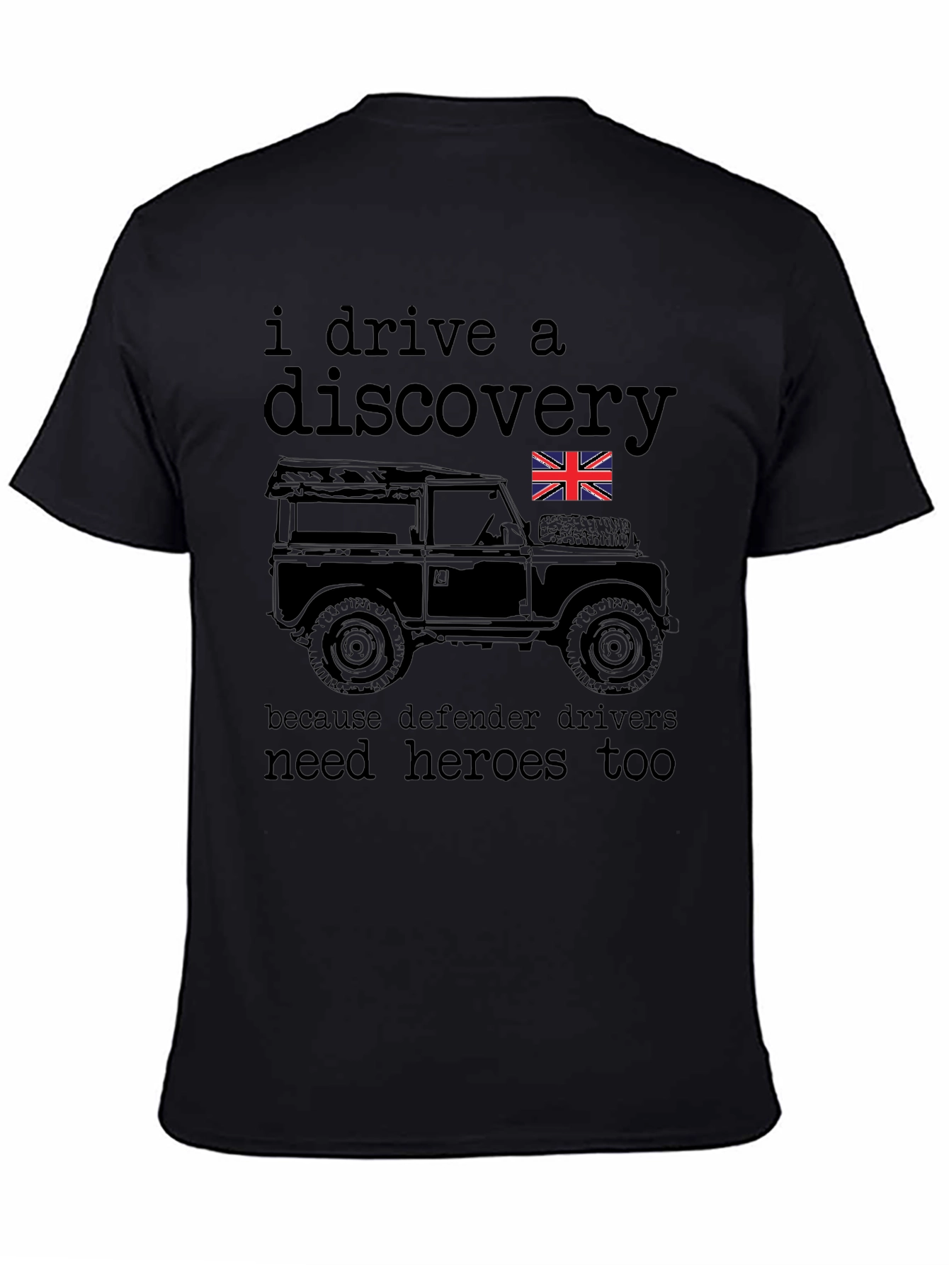 I Drive a Discovery - Defender Driver Hero T-Shirt