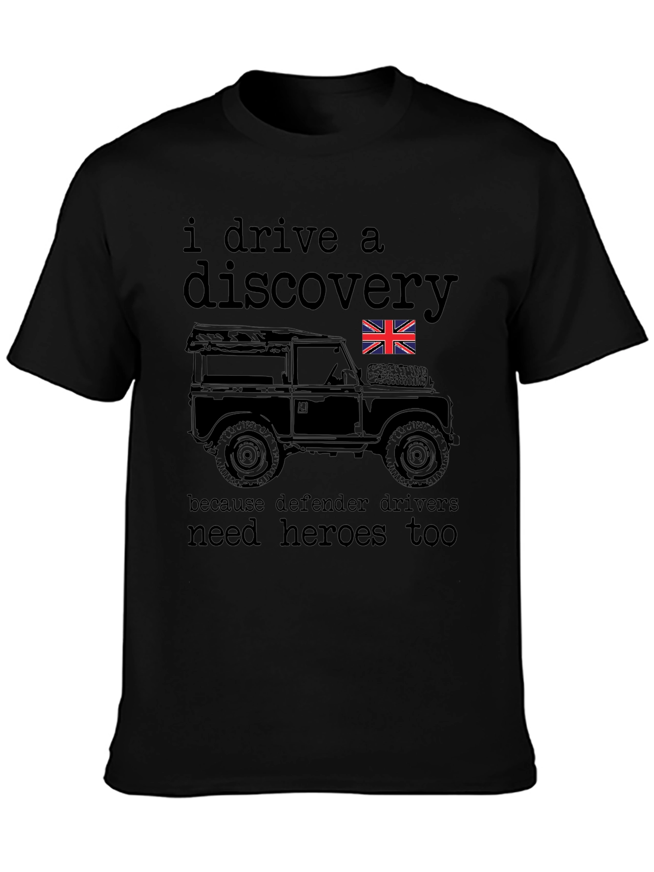 I Drive a Discovery - Defender Driver Hero T-Shirt