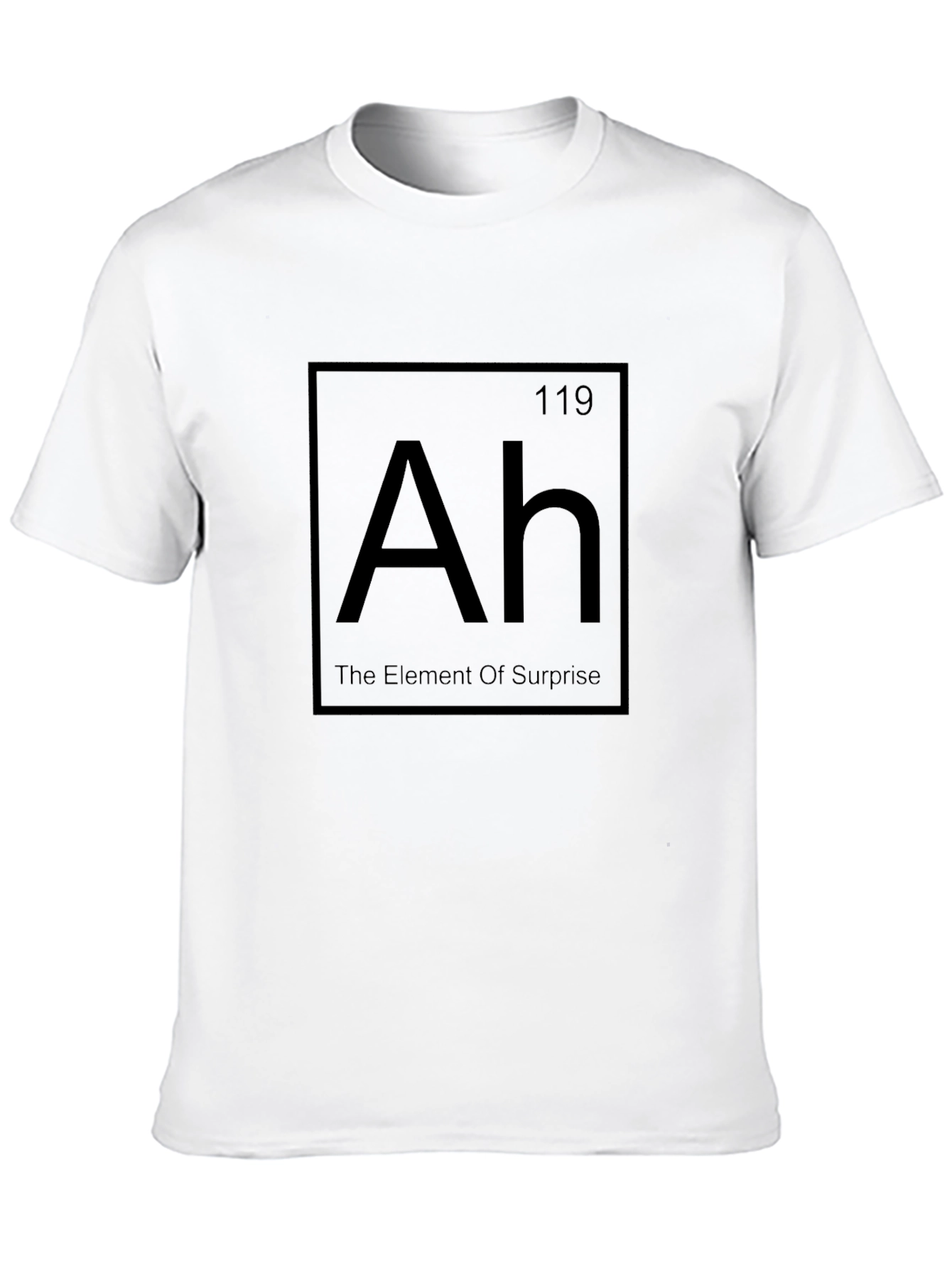 Ah The Element of Surprise T-Shirt