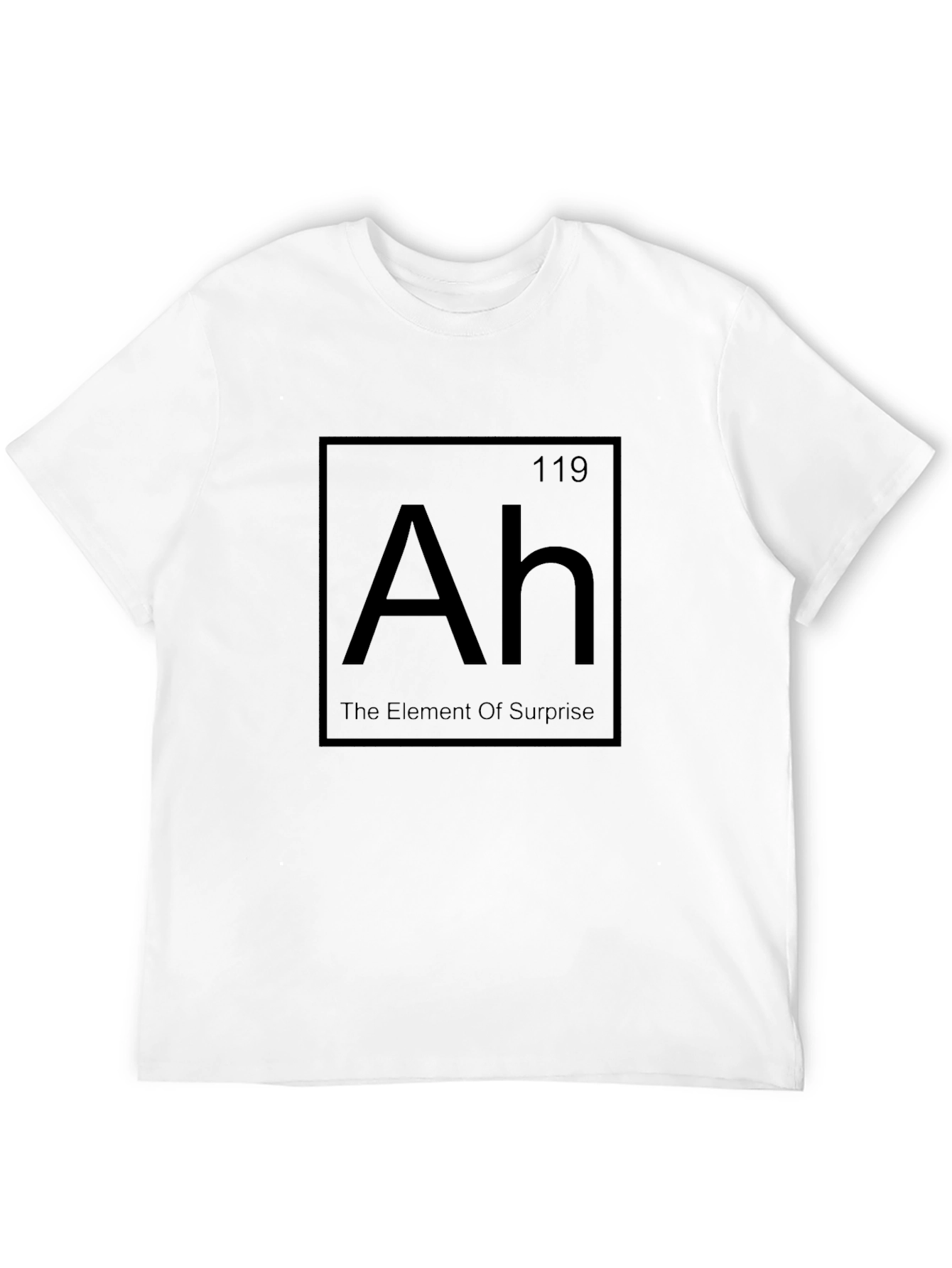 Ah The Element of Surprise T-Shirt