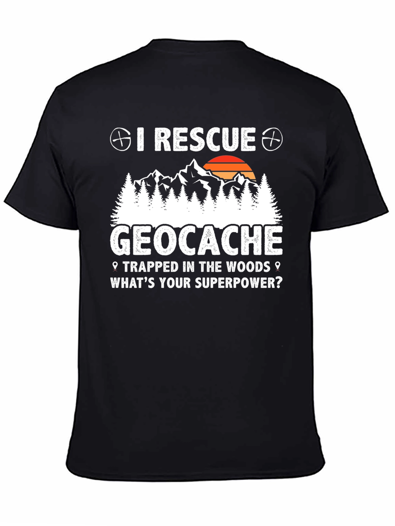 I Rescue Geocache T-Shirt - Whats Your Superpower?