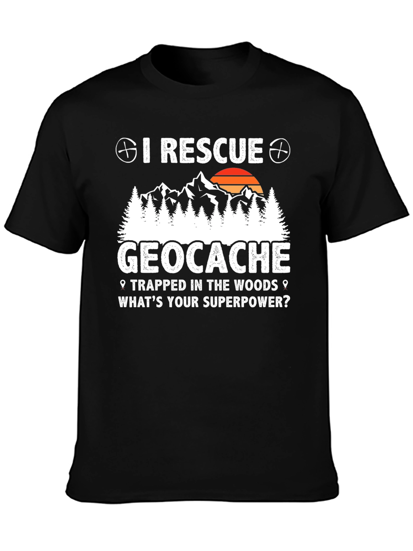 I Rescue Geocache T-Shirt - Whats Your Superpower?