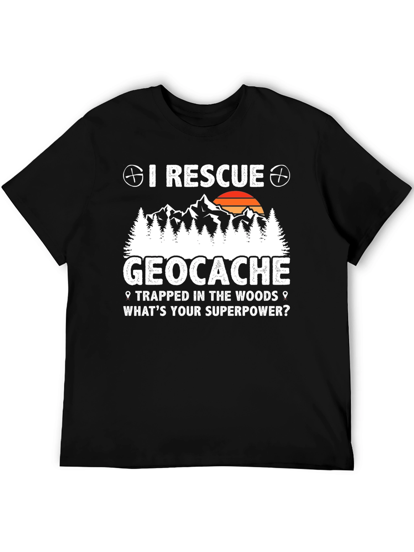 I Rescue Geocache T-Shirt - Whats Your Superpower?