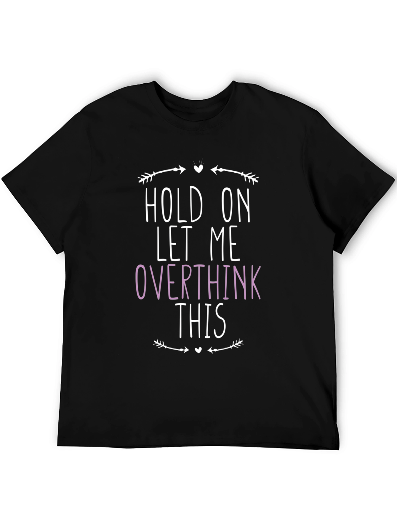 Hold On Let Me Overthink This Graphic Tee