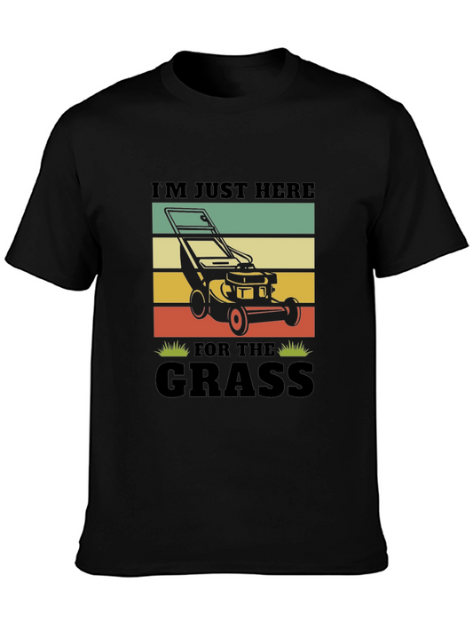 Lawn Mowing T-Shirt - Im Just Here For The Grass