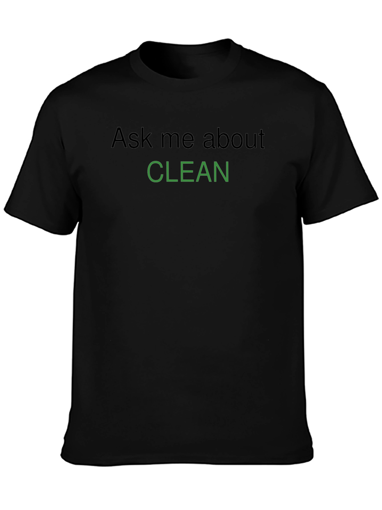 Ask Me About Clean Graphic T-Shirt