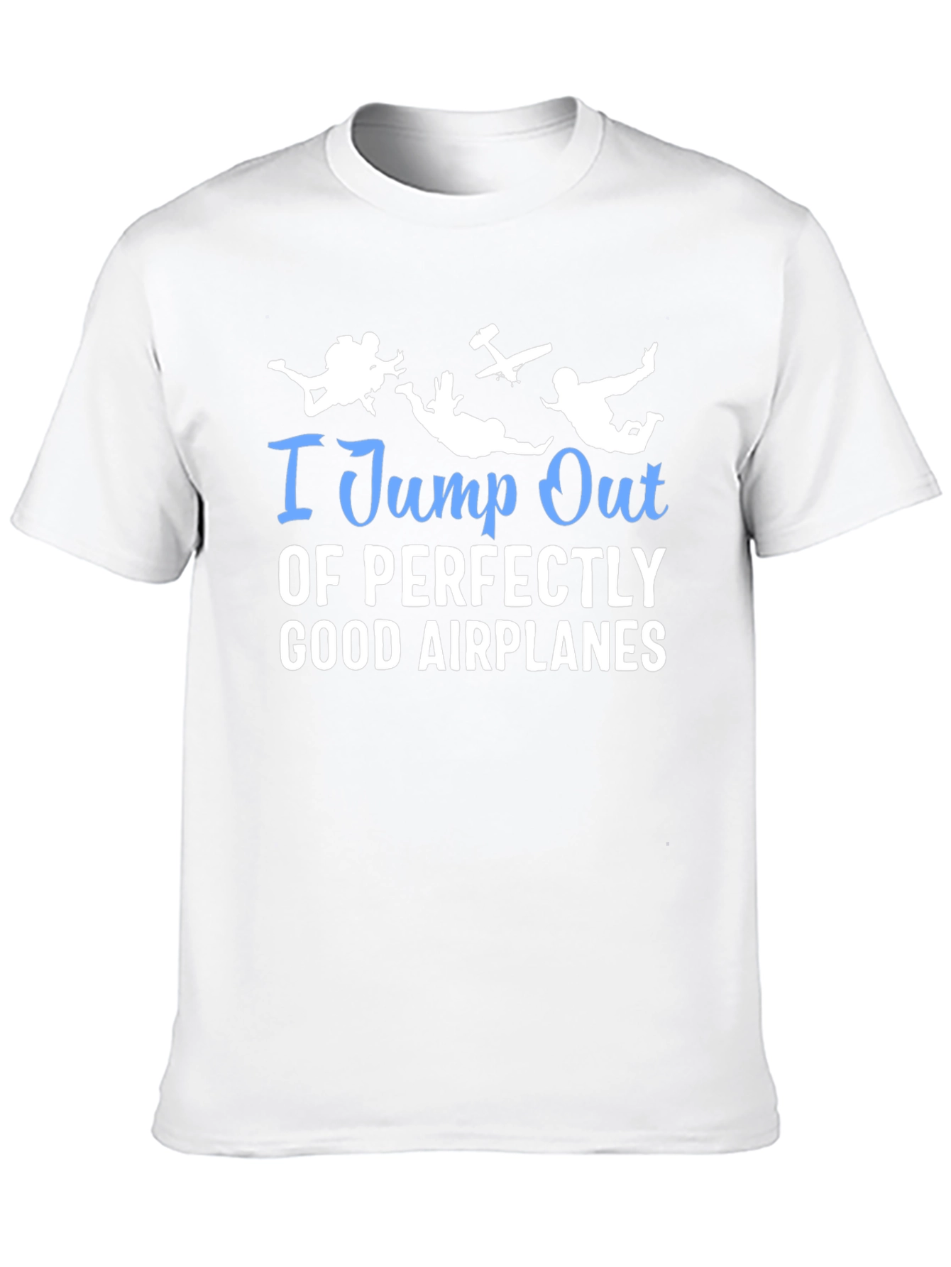 I Jump Out Of Airplanes T-Shirt