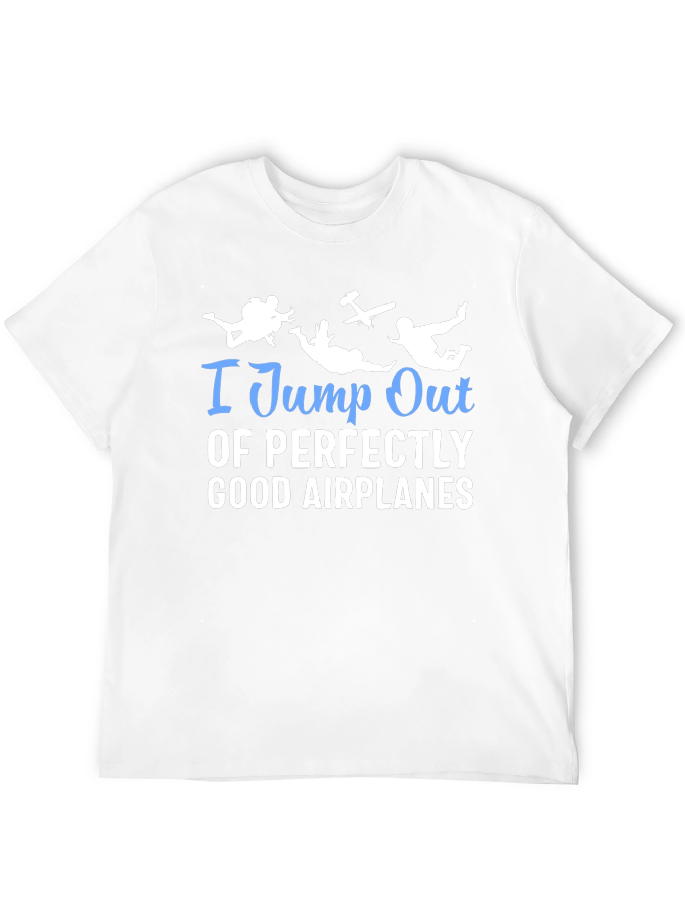 I Jump Out Of Airplanes T-Shirt