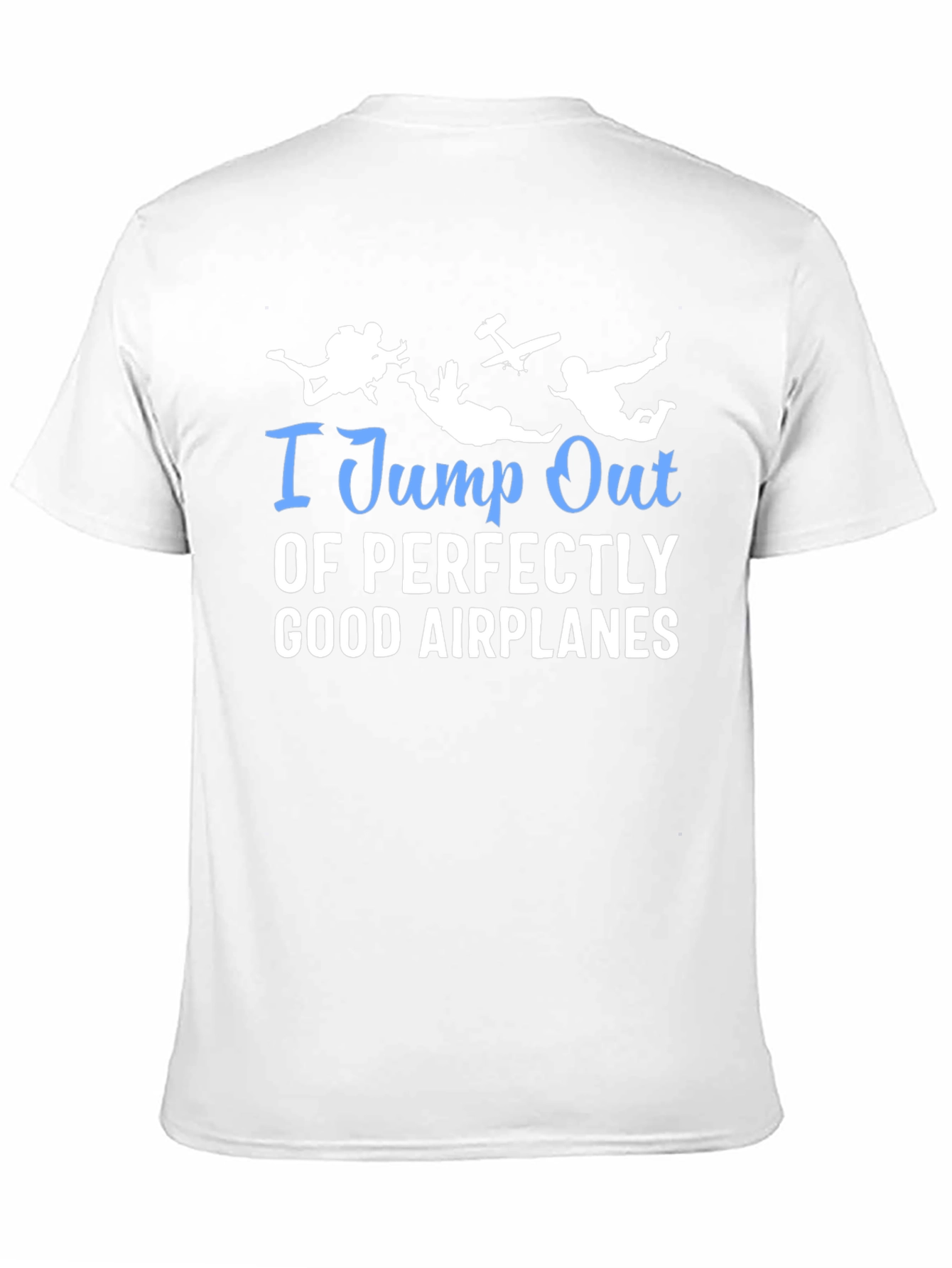 I Jump Out Of Airplanes T-Shirt