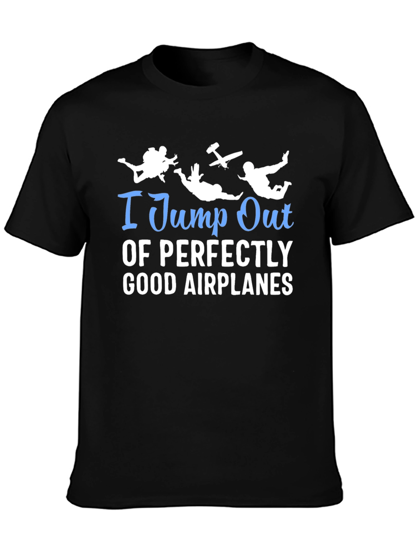 I Jump Out Of Airplanes T-Shirt