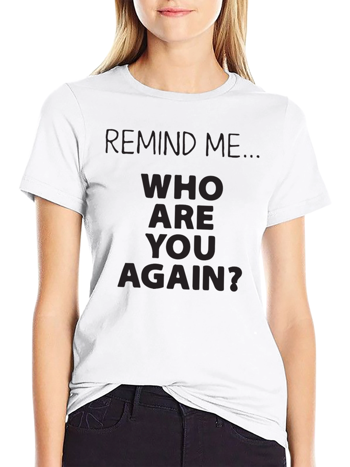 Remind Me Who Are You Again? Novelty T-Shirt