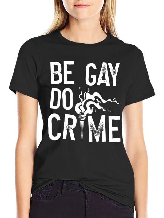 Be Gay Do Crime Black Graphic Tee