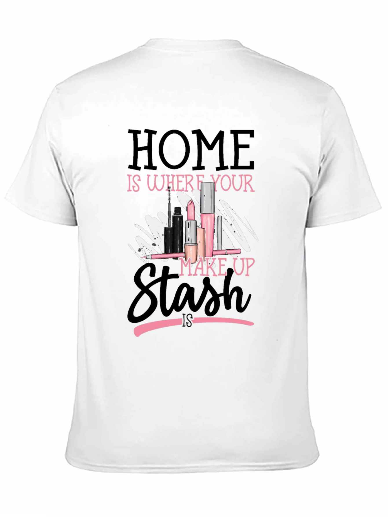 Home is Where Your Makeup Stash Is T-Shirt