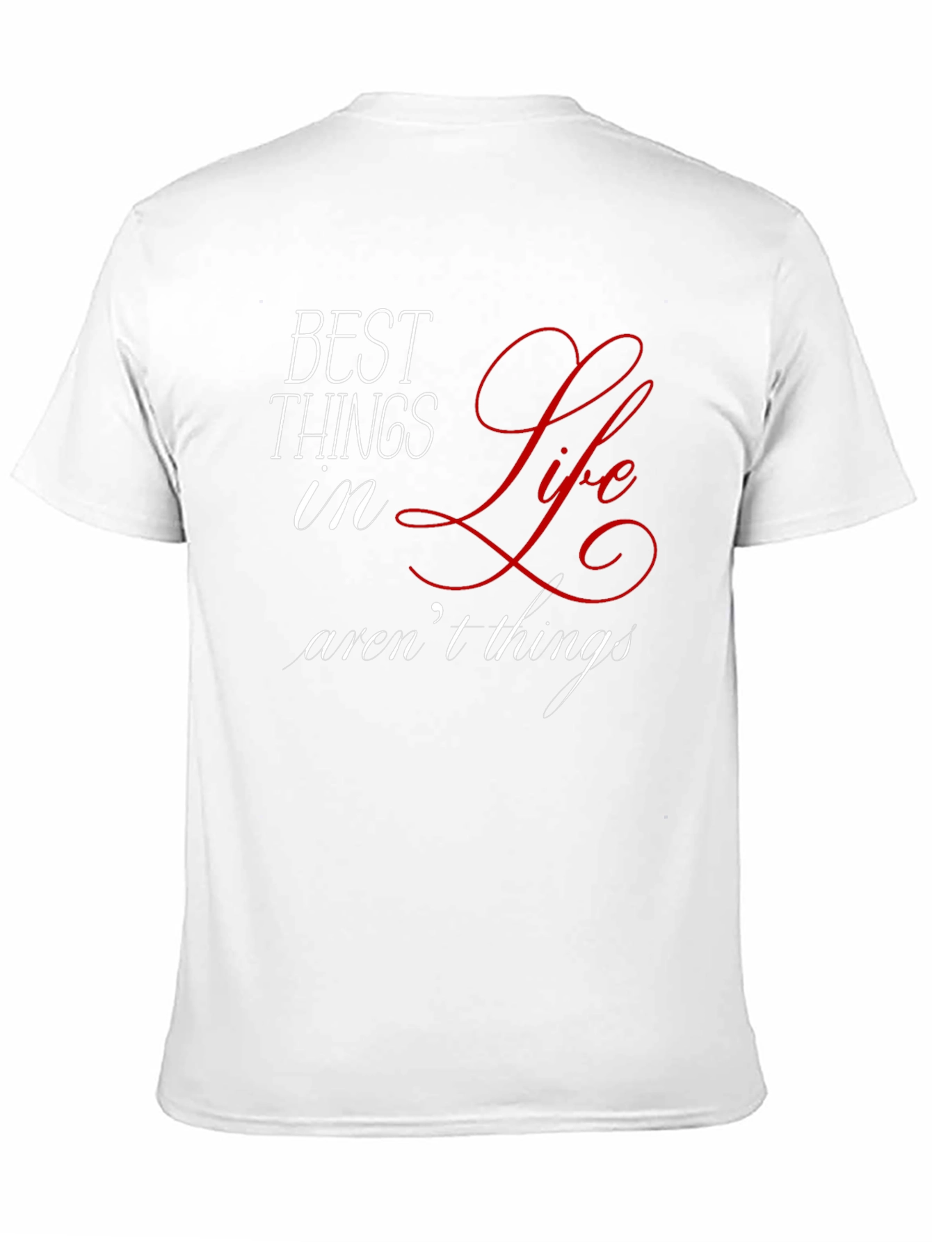 Inspirational Best Things in Life Graphic T-Shirt