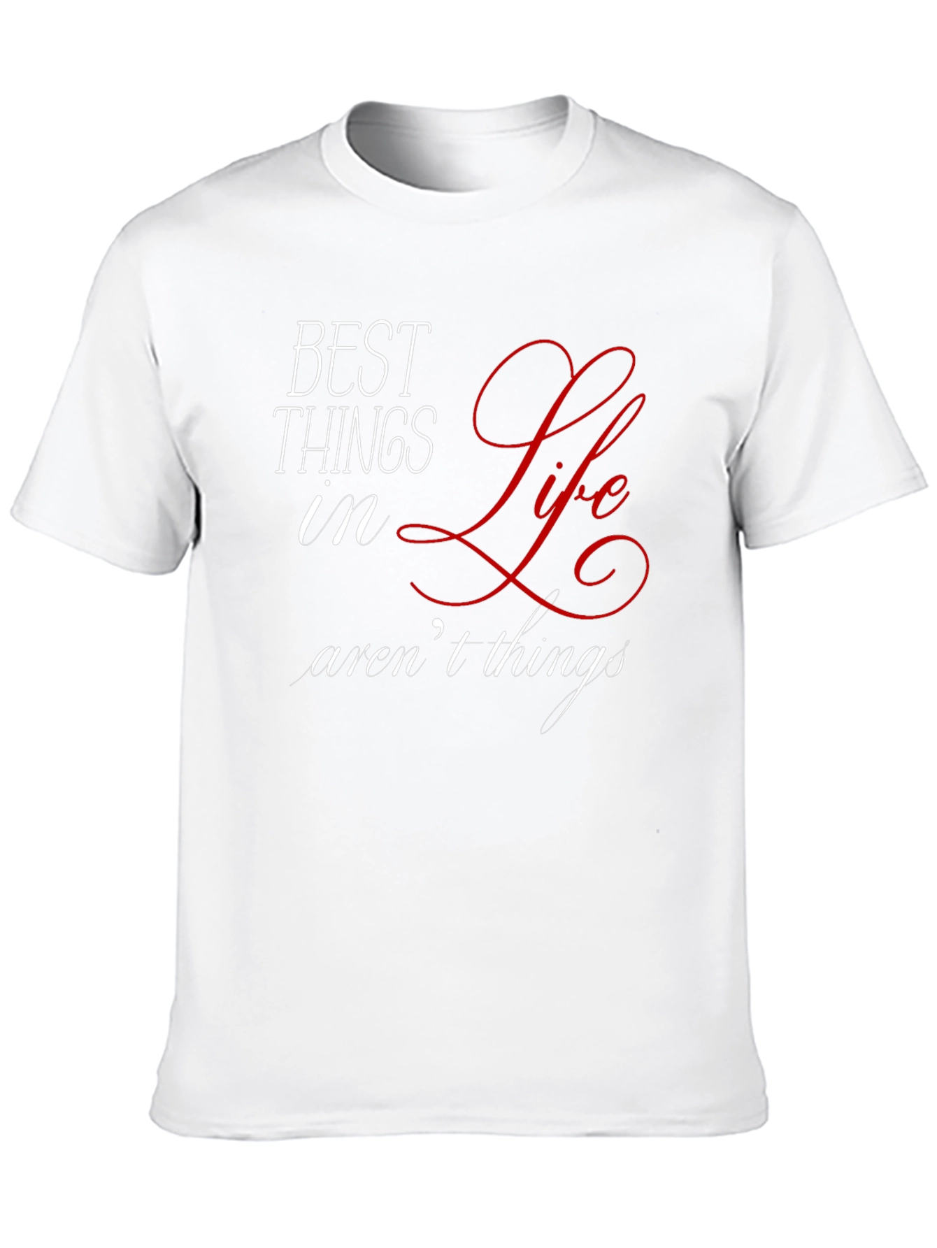 Inspirational Best Things in Life Graphic T-Shirt