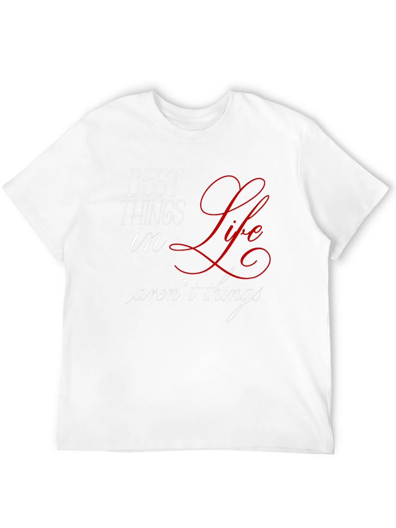 Inspirational Best Things in Life Graphic T-Shirt