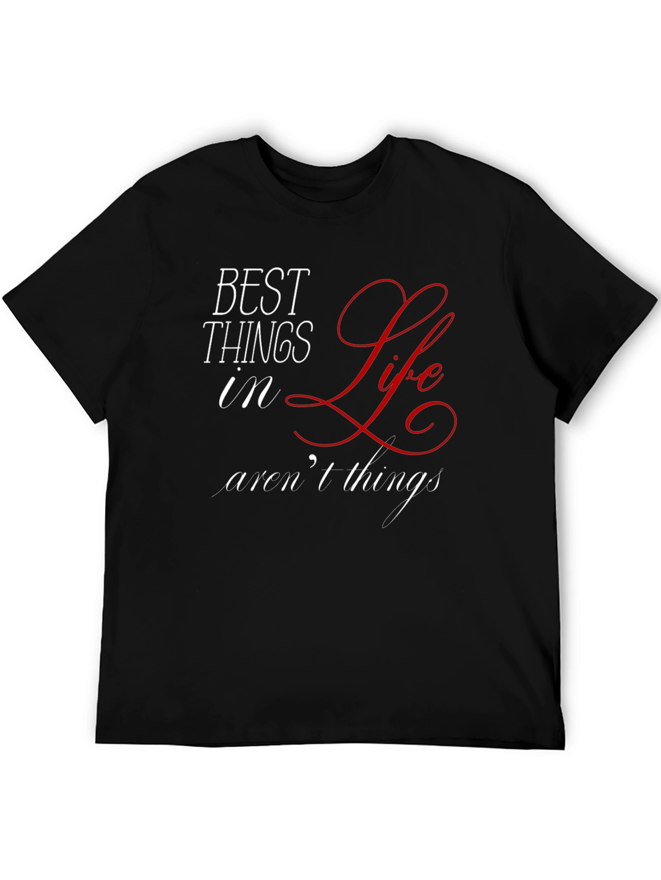 Inspirational Best Things in Life Graphic T-Shirt