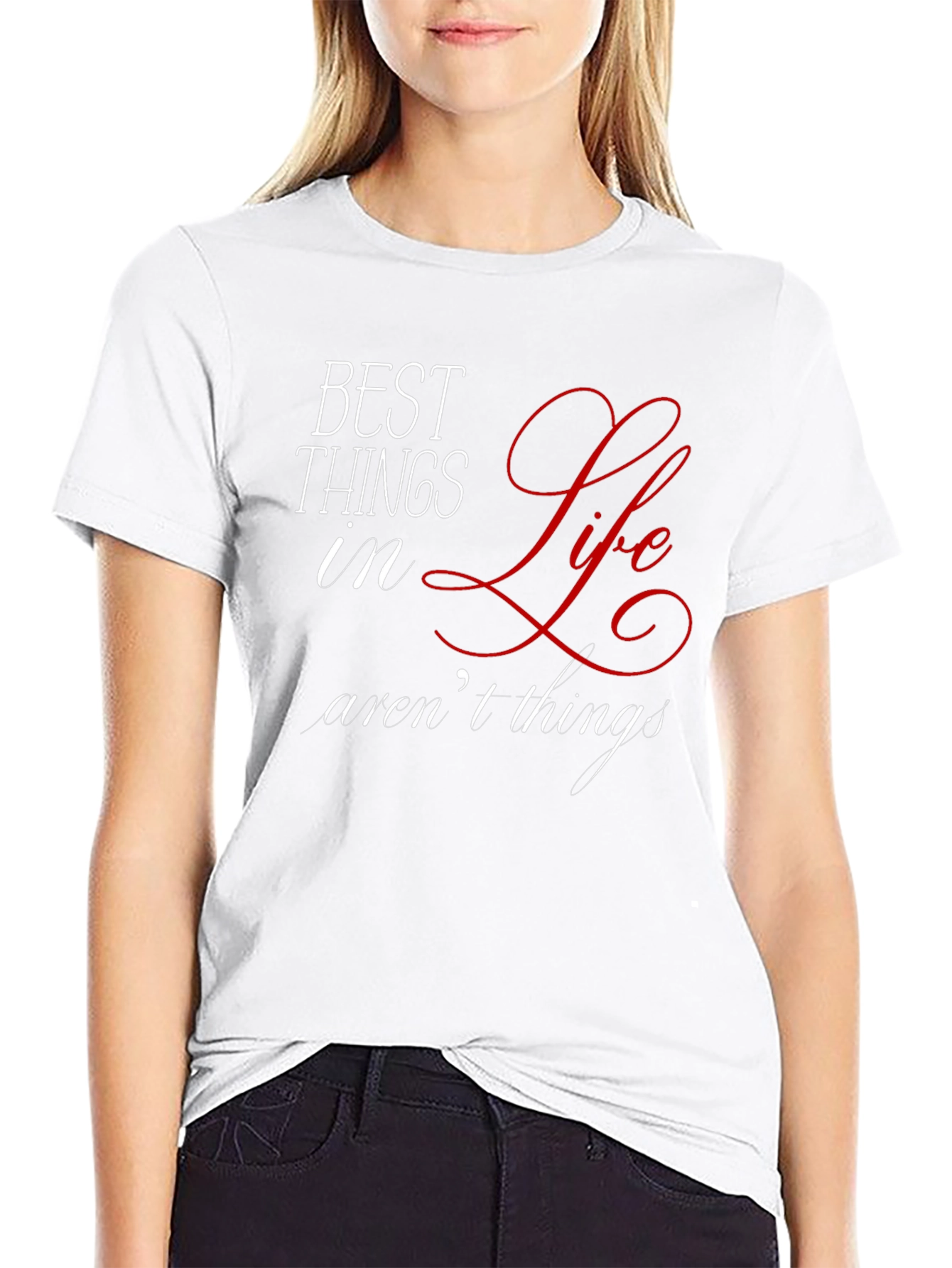 Inspirational Best Things in Life Graphic T-Shirt
