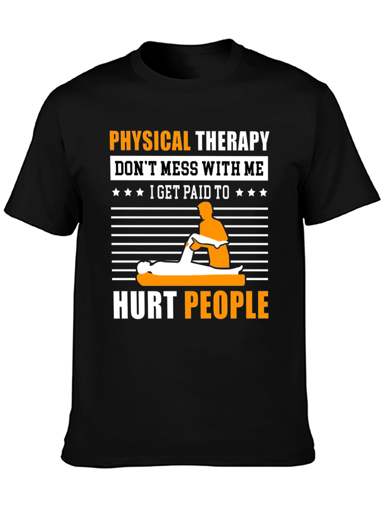 Physical Therapy T-Shirt: Dont Mess With Me!