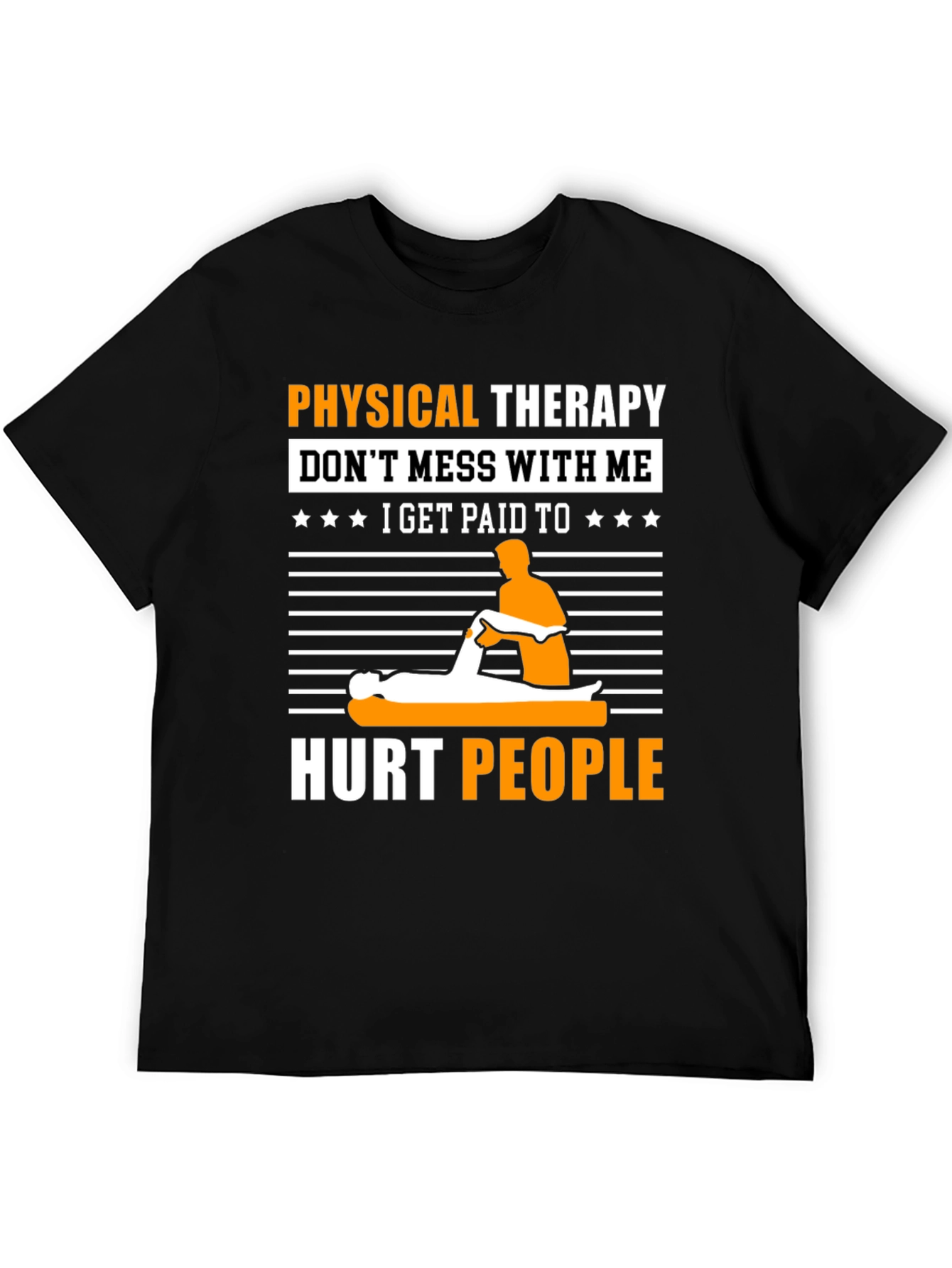 Physical Therapy T-Shirt: Dont Mess With Me!