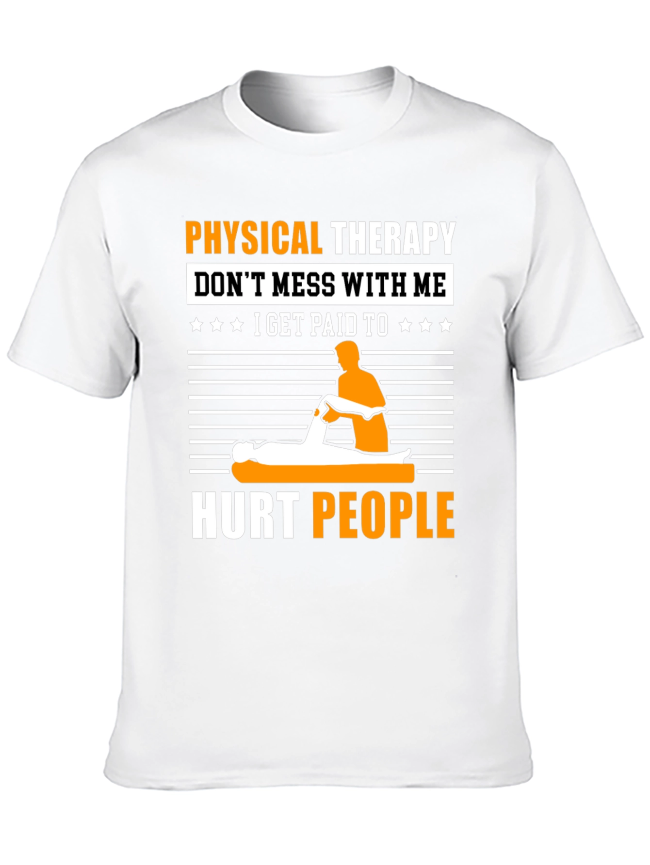 Physical Therapy T-Shirt: Dont Mess With Me!