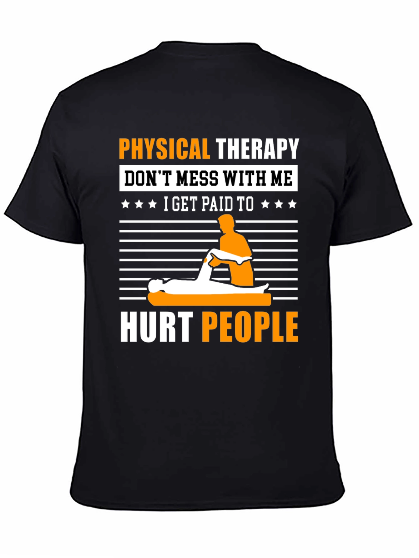 Physical Therapy T-Shirt: Dont Mess With Me!