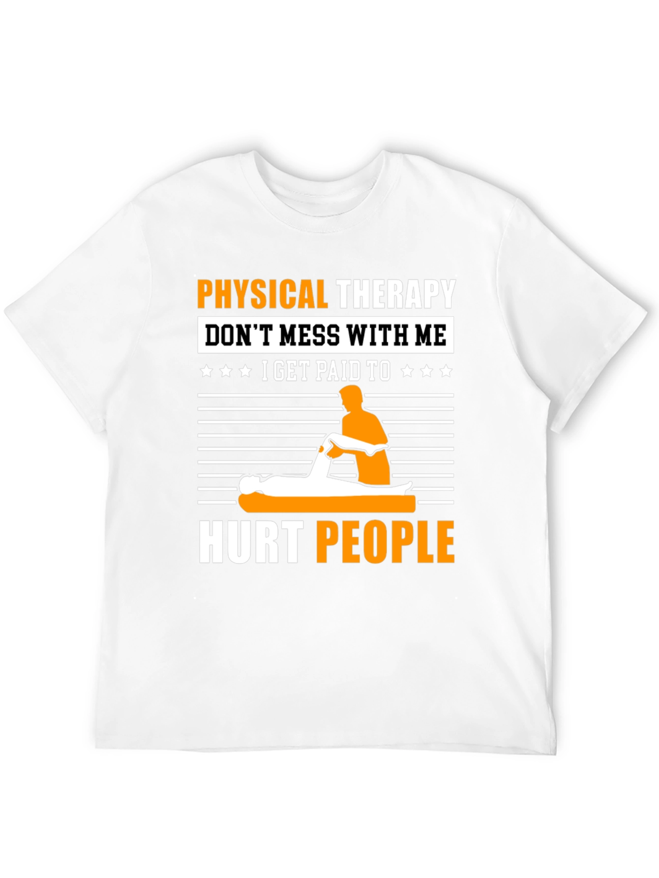 Physical Therapy T-Shirt: Dont Mess With Me!